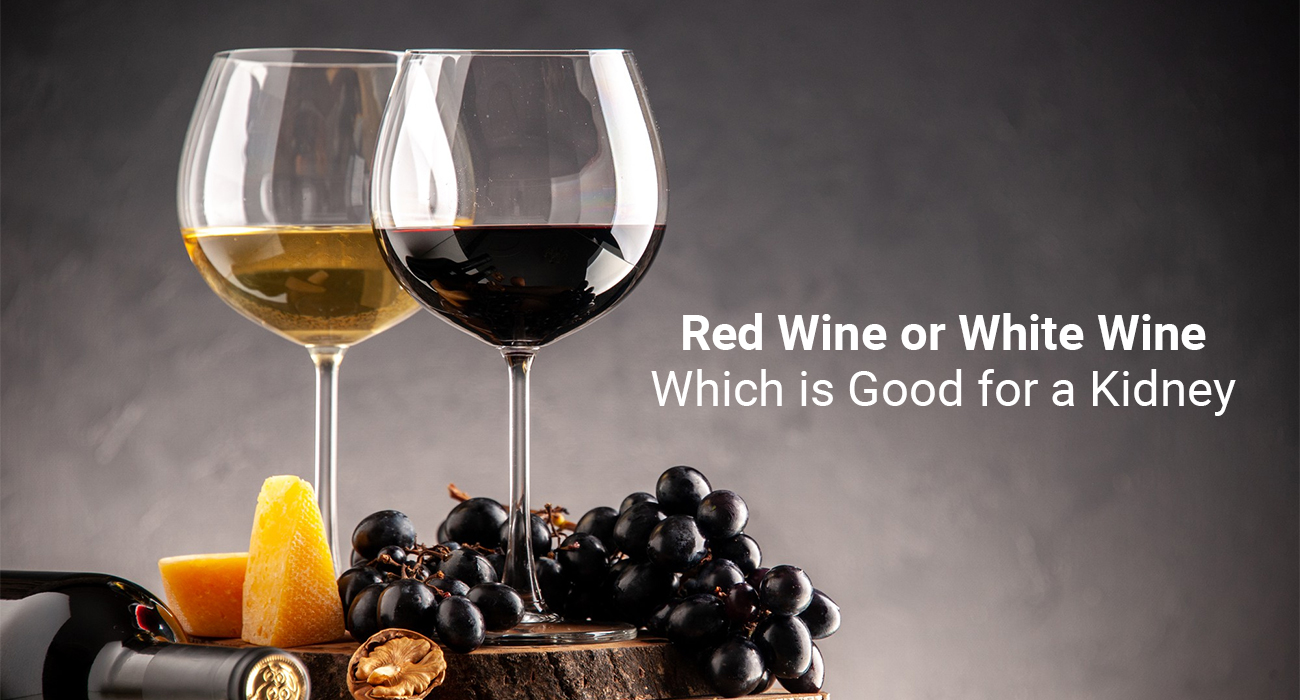 Red Wine or White Wine - Which is good for a kidney